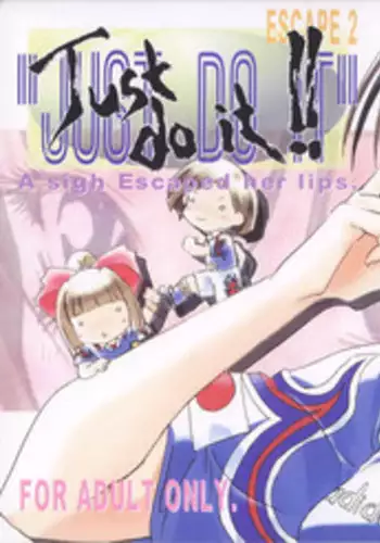 (C53) [Psy-Walken (Yoshizawa Tomoaki, Ohtsuki Suzuki)] ESCAPE 2 [JUST_DO_IT!]