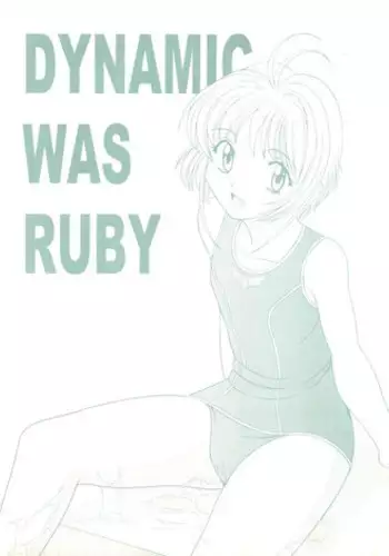 (C56) [Rokumeikan (Rokumei Kanau)] Dynamic was Ruby (Cardcaptor Sakura)